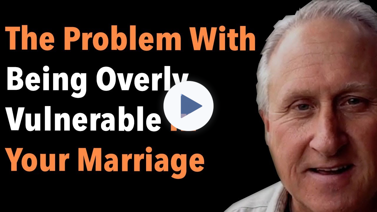 The Problem With Being Overly Vulnerable In Your Marriage