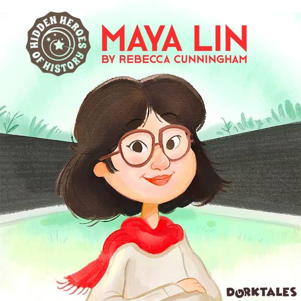 Dorktales Storytime Podcast Episode on "Maya Lin, Hero of History"