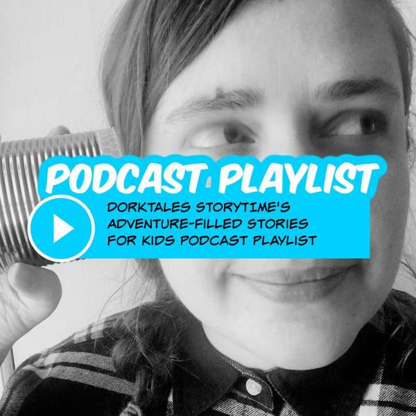 Dorktales Storytime Podcast Playlist
