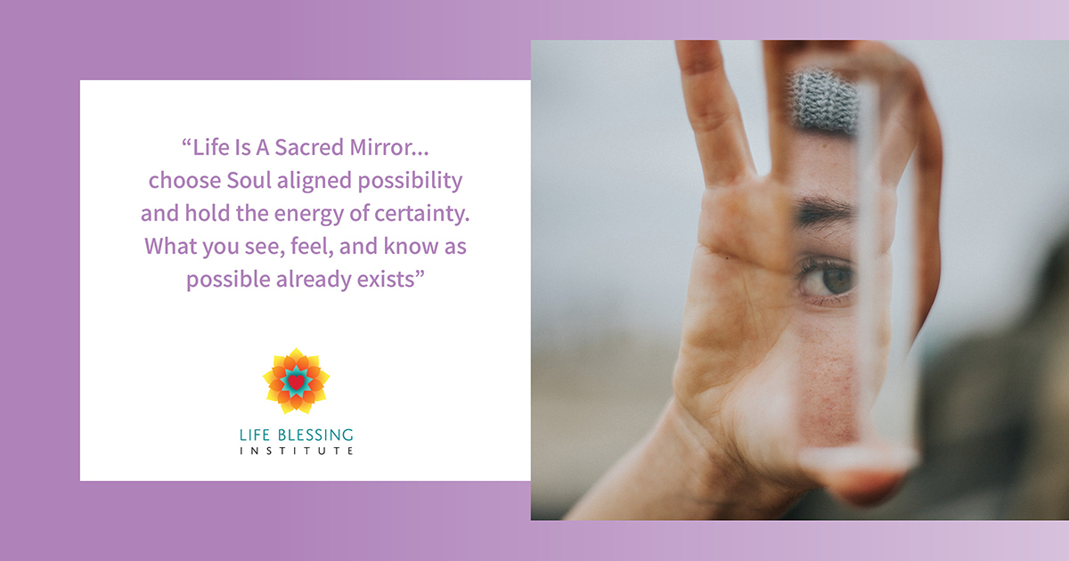 Life is a Sacred Mirror