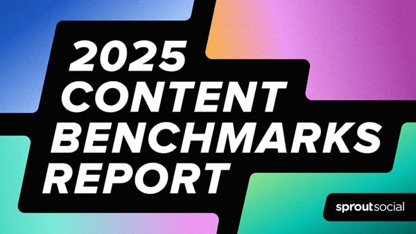 Sprout Social's 2025 Content Benchmarks Report