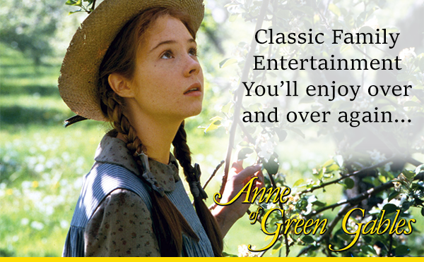 Anne of Green Gables Movies - Classic Family Entertainment you'll enjoy over and over again...
