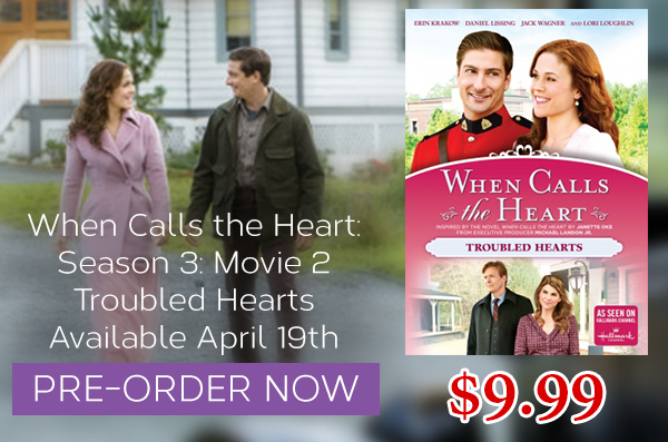 When Calls the Heart Troubled Hearts Available April 19th - $9.99