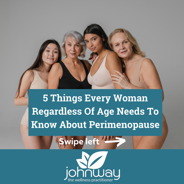 5 Things Every Woman Regardless of Age Needs to Know About Perimenopause - John Way The Wellness Practitioner