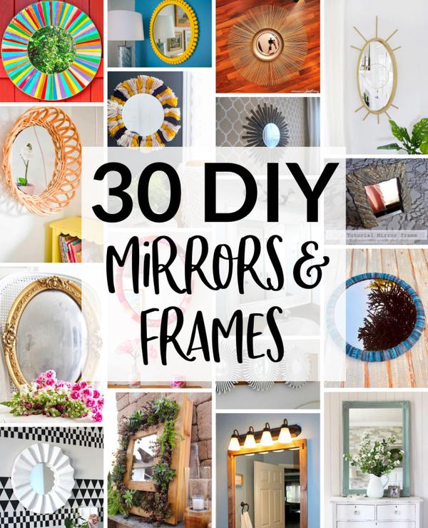 30 DIY Mirrors and Frames to Make