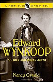 Edward WynKoop: Soldier and Indian Agent