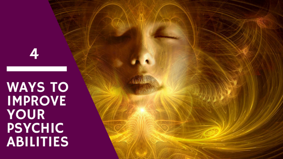 4 Ways To Improve Your Psychic Abilities