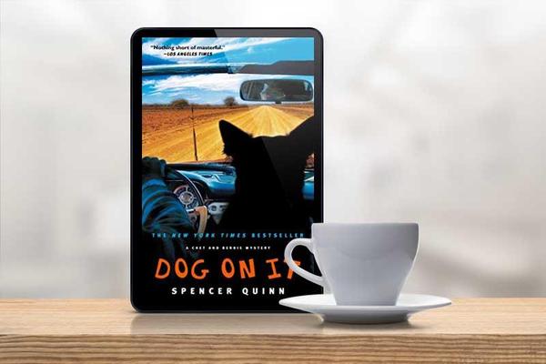 DOG ON IT by Spencer Quinn