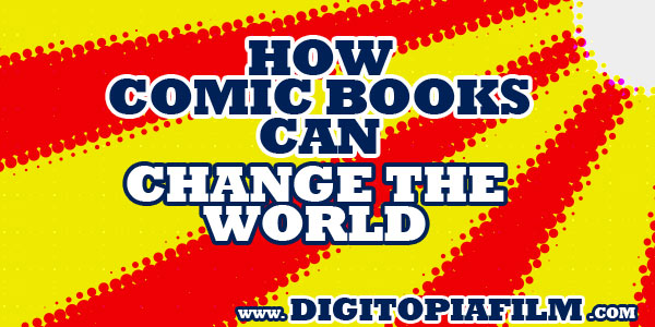 How Comics Books Can Change The World