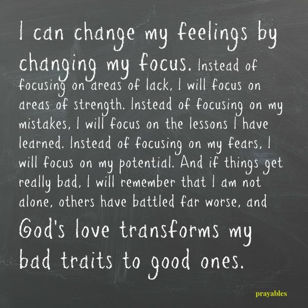 God's love transforms my bad traits to good ones.