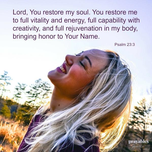 Lord, You restore my soul.