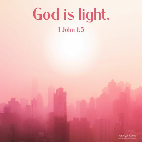 1 John 1:5 God is light.