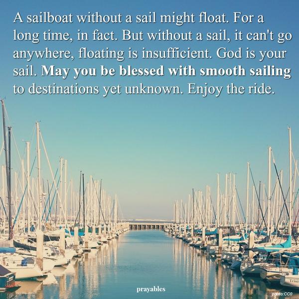 May you be blessed with smooth sailing.