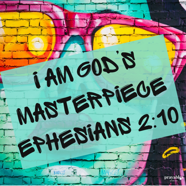 Ephesians 2:10 I am God's masterpiece