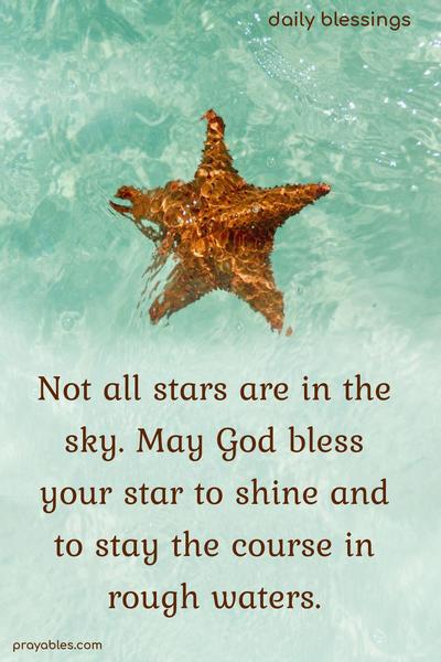 Stars don't always confine themselves to the skies. Some choose the gentle embrace of the sea. May God bless you with star power.