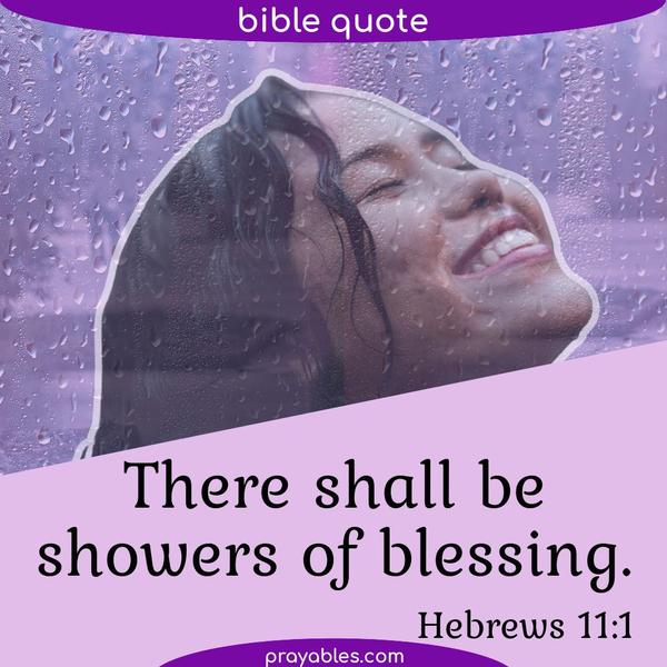 Ezekiel 34:26 There shall be showers of blessing.