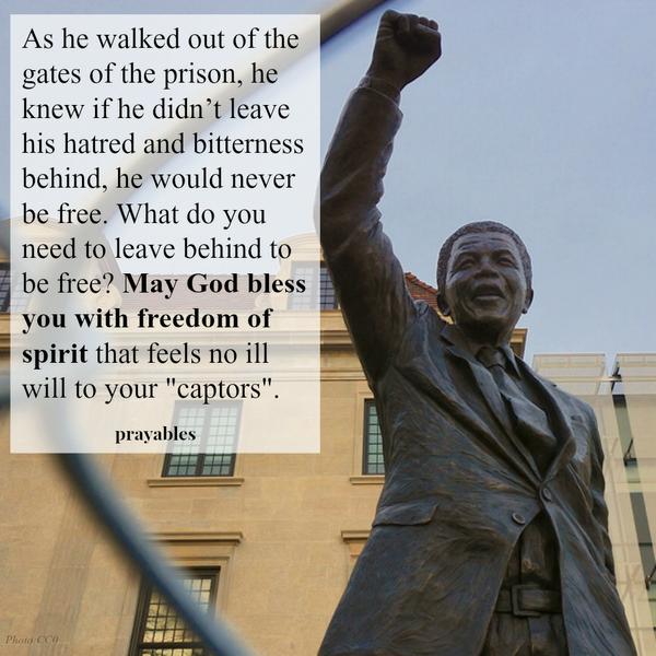 May God bless you with freedom of spirit.