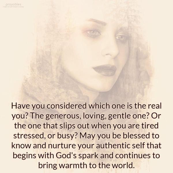 With or without faith, good people can behave well. But when bad people do evil, it’s a sure sign that faith left the party. May you be blessed with goodness, sustained by your faith in
God.