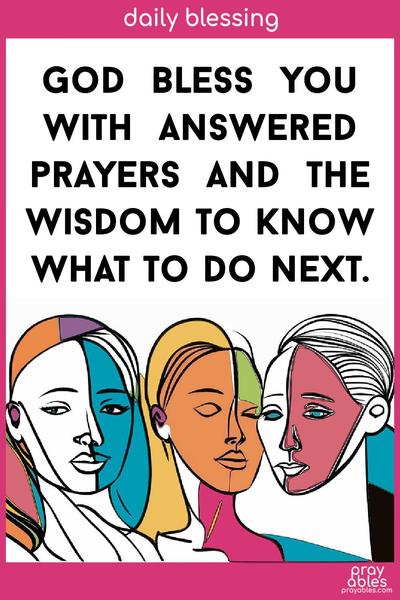 God bless you with answered prayers and the wisdom to know what to do next. 