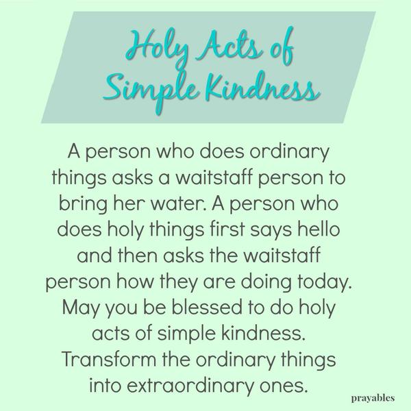 https://prayables.com/blessing-holy-acts-of-simple-kindness-072418/