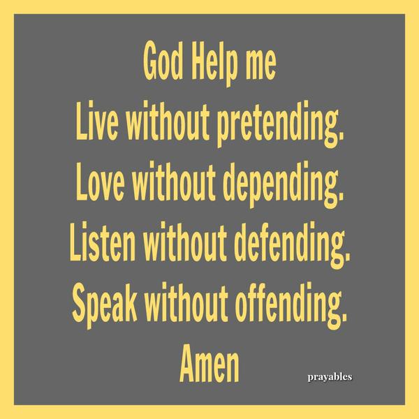 Help me God to remember my life is a gift, my my health is a blessing, and this new day is filled with awesome potential. Help me God to remember I have the capacity to bring something wholly new and unique and good into this world.
Help me God to remember, to be kind and patient to the people who love me, and to those who work with me too. Help me God to remember, to see all the beauty that I so often ignore, and to listen to the silent longing of my own soul. Help me God to remember You, the One who brings on the day and fills it with joy and love. Amen