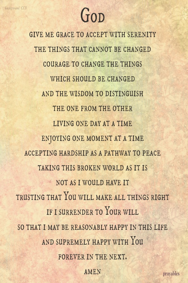 God, give me grace to accept with serenity.