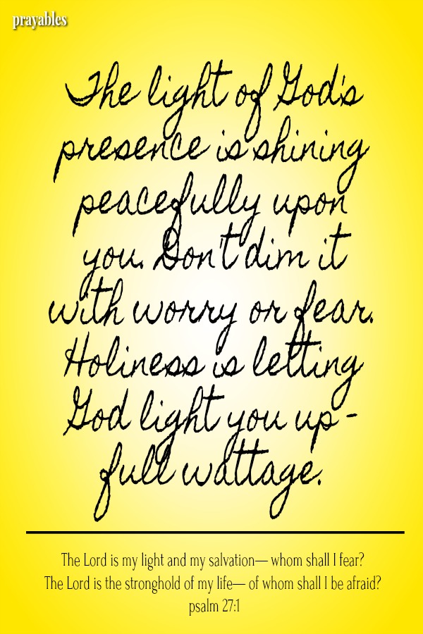 The light of God's presence is shining peacefully upon you.