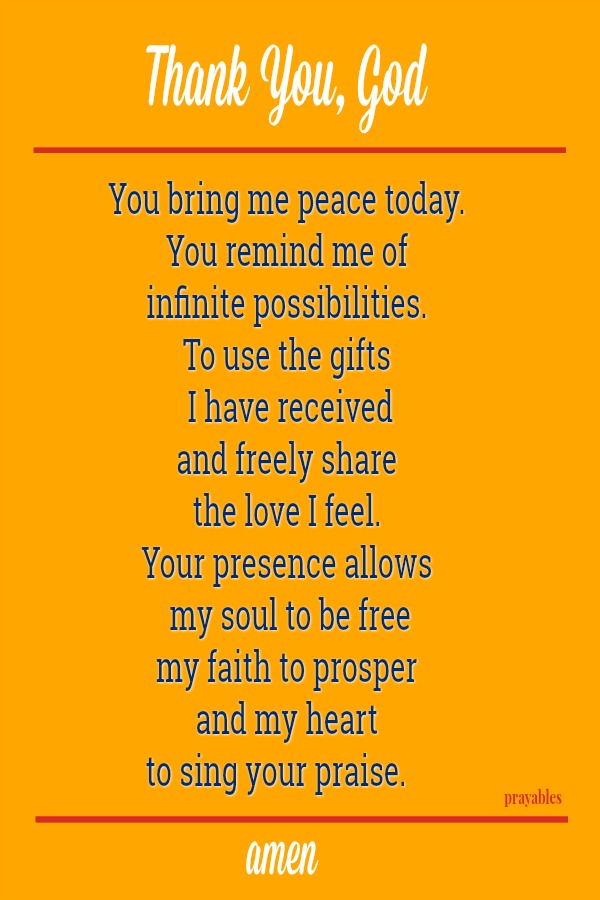 Thank You God, You bring me peace today.