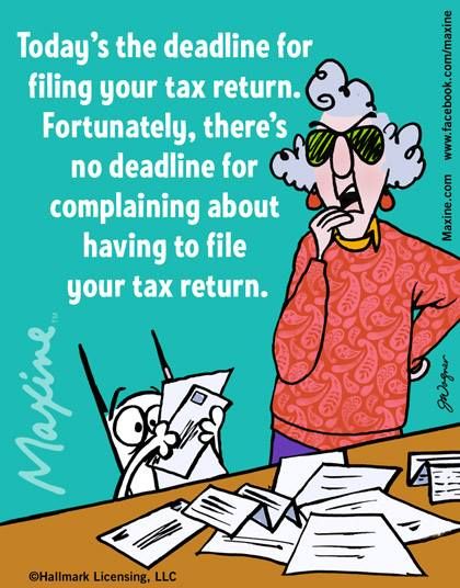 Today's the deadline for filing your tax return. Fortunately, there's no deadline for complaining about having to file your tax return.