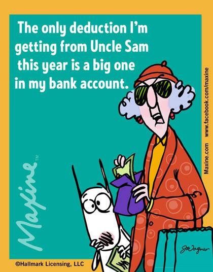 The only deduction I'm getting from Uncle Sam this year is a big one in my bank account.