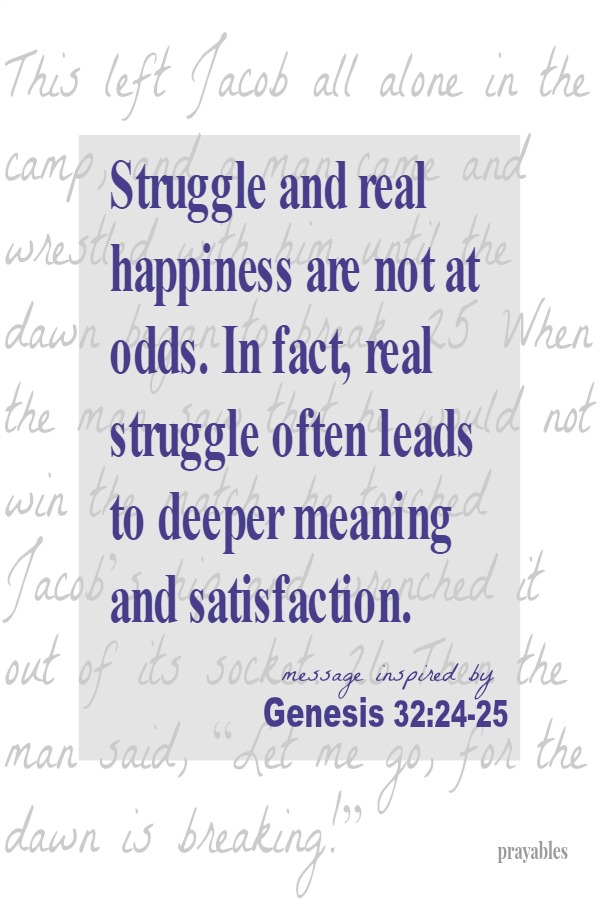 struggle leads to satisfaction