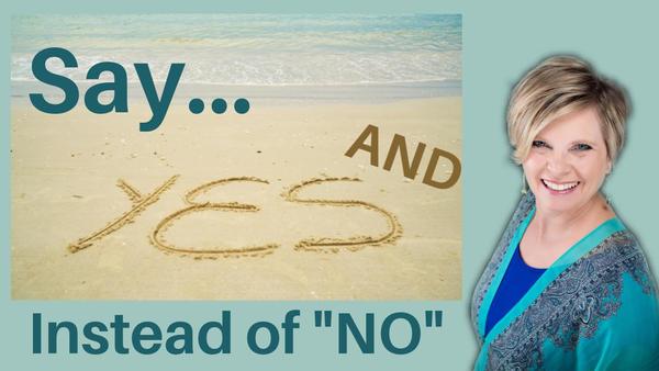 Say YES AND instead of NO