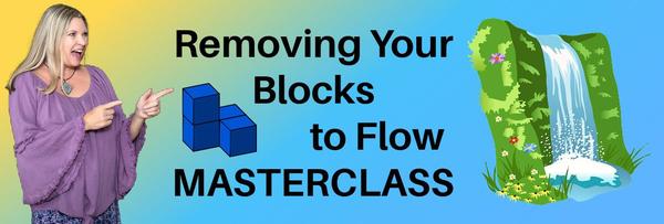 Removing Your Blocks to Flow Masterclass