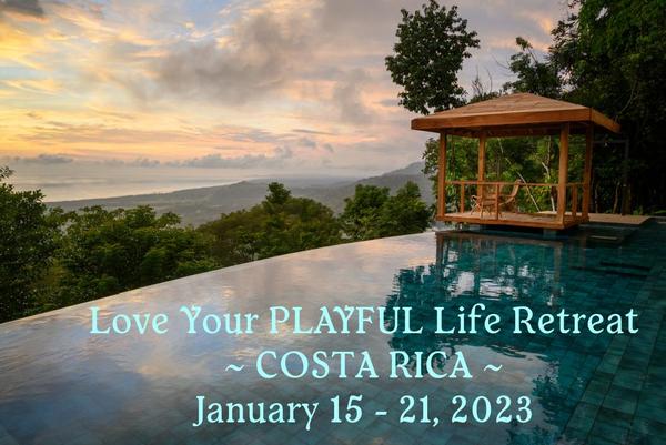 2023 Love Your Playful Life Retreat Costa Rica January 2023