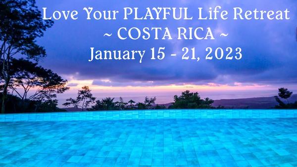 2023 Love Your Playful Life Retreat in Costa Rica