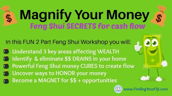 Learn the Feng Shui secrets for creating cash flow and eliminating your money drains!