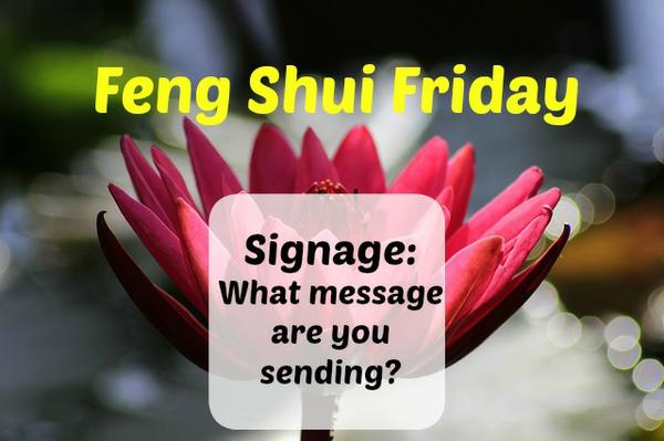 What message your you sending with your signage?  Learn Feng Shui tips to improve your communication. 