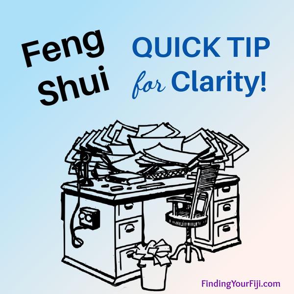 Feng Shui Quick Tip for Clarity