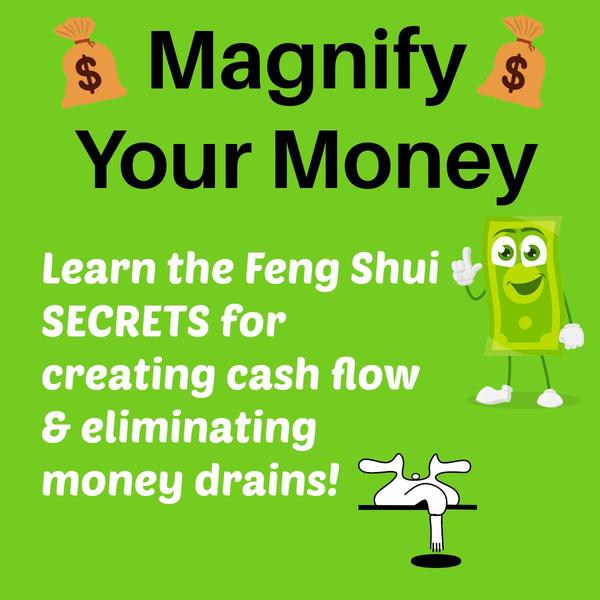 Learn the Feng Shui secrets for creating cash flow and eliminating your money drains!