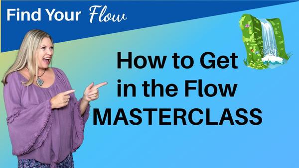 WATCH the FREE Masterclass on How to get in the flow!