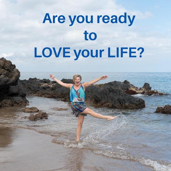 Are you ready to LOVE your Life?