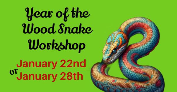 JOIN me for the Year of the Wood Snake Workshop