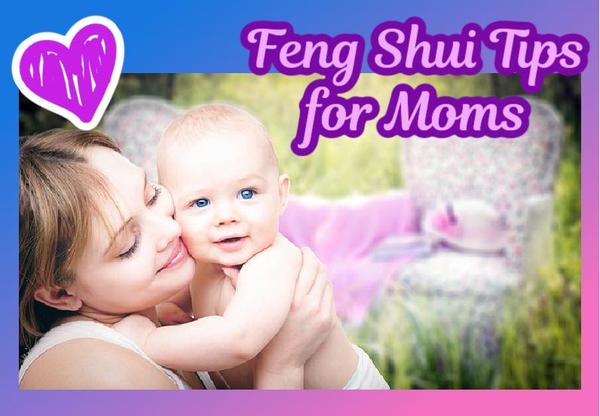 Feng Shui tips for moms