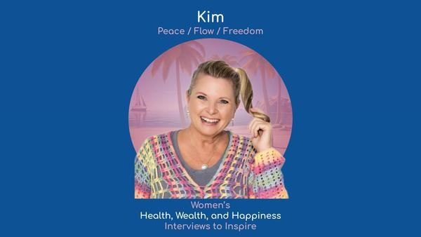  Kim's interview on Women's Health, Wealth and Happiness podcast