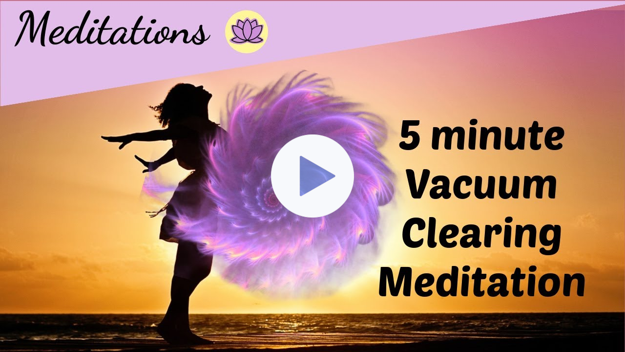 Vacuum Clearing Meditation