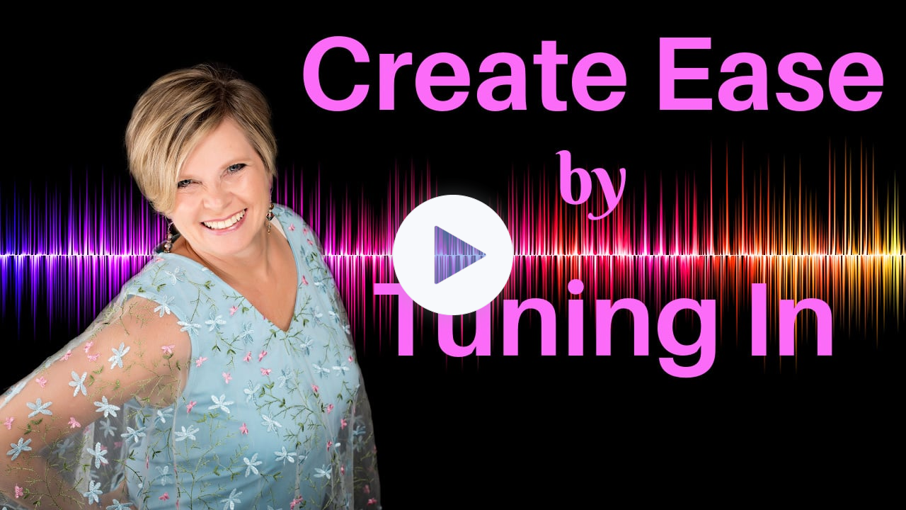 Create Ease By Tuning In