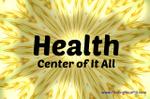 Health - Center of It All