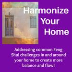 Harmonize Home class - Addressing common feng shui challenges to create more balance & flow