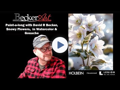 Paint-a-long with David R Becker, Snowy Flowers, in Watercolor & Gouache