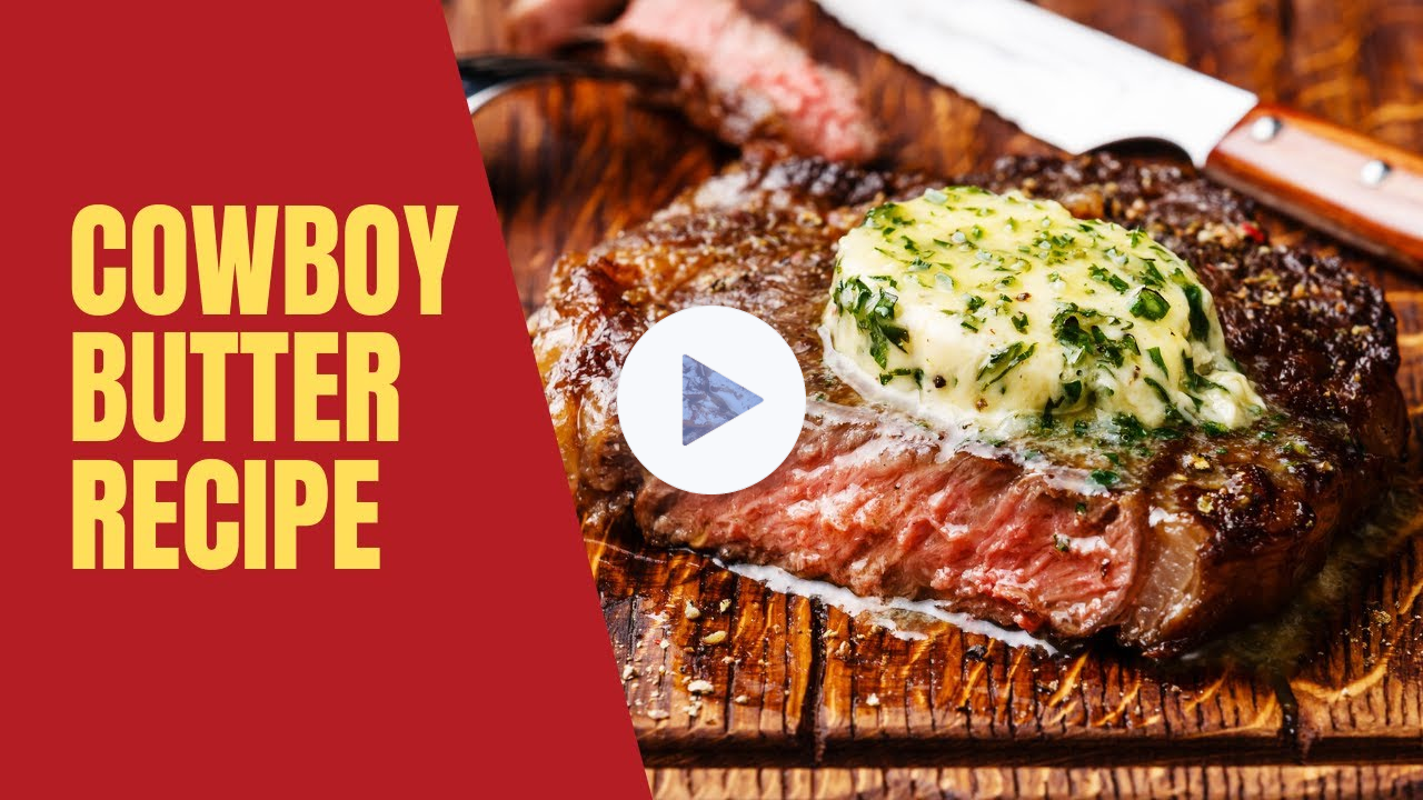 How to Make Legendary Cowboy Butter and Transform Your Meals